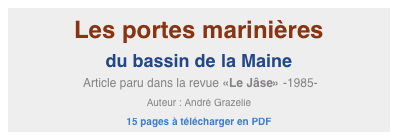 Les portes marinières
du bassin de la Maine
 Article paru dans la revue «Le Jâse» -1985-
Auteur : André Grazelie
15 pages à télécharger en PDF