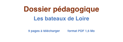 Dossier pédagogique
Les bateaux de Loire

9 pages à télécharger         format PDF 1,6 Mo