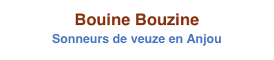 Bouine Bouzine
Sonneurs de veuze en Anjou
