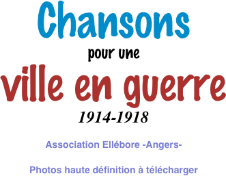 Chansons 
pour une 
ville en guerre
1914-1918

Association Ellébore -Angers-

Photos haute définition à télécharger


   
